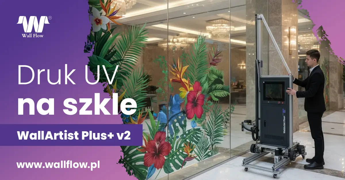 Druk na szkle - przykład zastosowania drukarki WallArtist plus+ v2